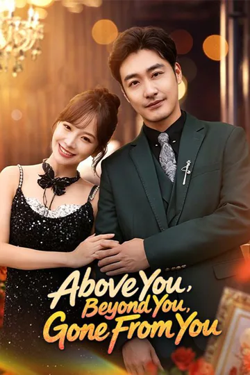 Above You, Beyond You, Gone From You poster