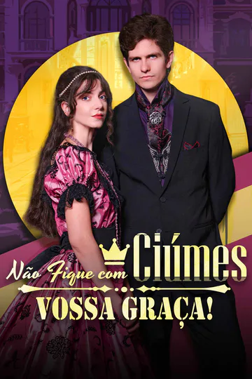 Pôster de Não Fique com Ciúmes, Vossa Graça!