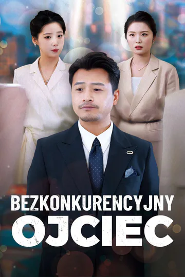 Plakat serialu Bezkonkurencyjny ojciec