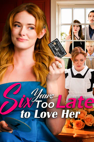 Six Years Too Late to Love Her poster