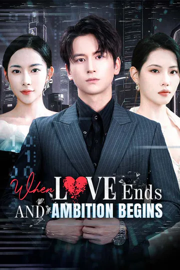 When Love Ends And Ambition Begins poster