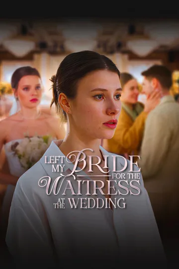 LEFT MY BRIDE FOR THE WAITRESS AT THE WEDDING poster