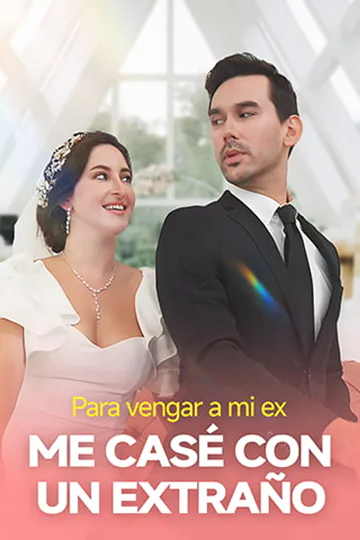 Póster de Para vengar a mi ex, me casé con un extraño