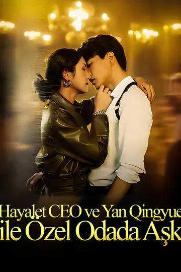 Hayalet CEO ve Yan Qingyue ile Özel Odada Aşk(Dublajlı) afişi