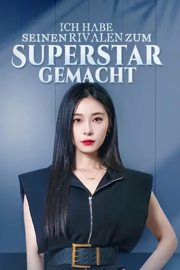 Poster von Ich habe seinen Rivalen zum Superstar gemacht