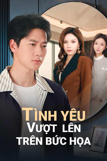 Poster phim (Lồng tiếng) Tình Yêu Vượt Lên Trên Bức Họa