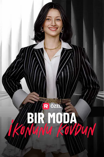 Bir Moda İkonunu Kovdun afişi