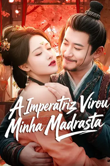 Pôster de (Dublado) A Imperatriz Virou Minha Madrasta