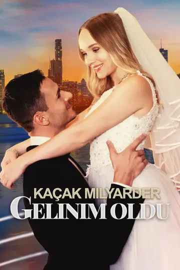 (Dublajlı)Kaçak Milyarder Gelinim Oldu afişi