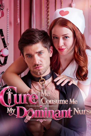 Cure Me Consume Me My Dominant Nurse poster