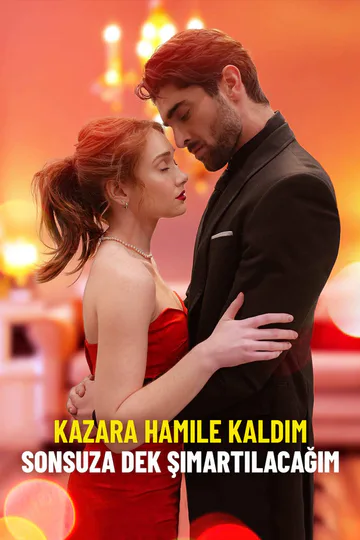 Kazara Hamile Kaldım, Sonsuza Dek Şımartılacağım afişi