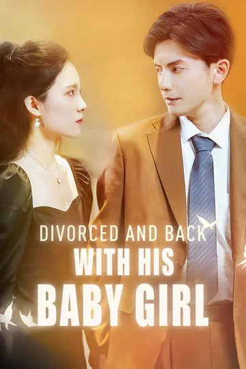 Divorced and Back with His Baby Girl poster