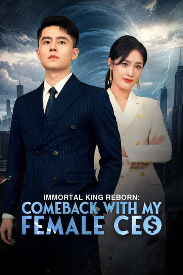 Immortal King Reborn: Comeback with My Female CEO poster