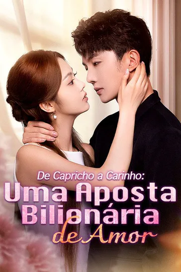 Pôster de De Capricho a Carinho: Uma Aposta Bilionária de Amor (Dublado)