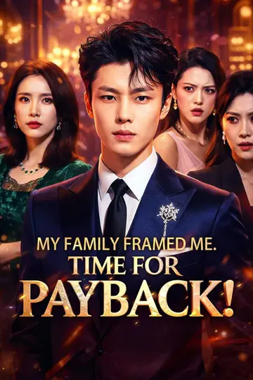 (Dubbed)My Family Framed Me. Time For Payback! poster