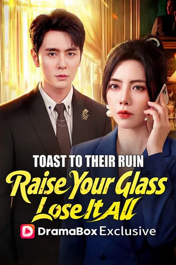 Toast to Their Ruin: Raise Your Glass, Lose It All poster