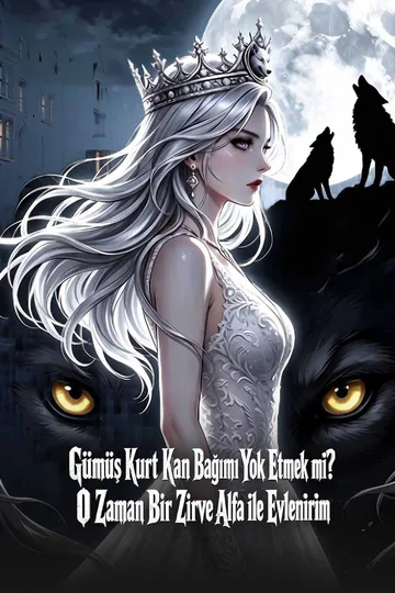 Gümüş Kurt Kan Bağımı Yok Etmek mi? O Zaman Bir Zirve Alfa ile Evlenirim afişi