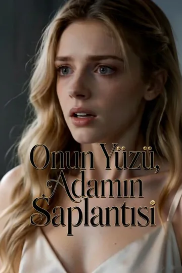 Onun Yüzü, Adamın Saplantısı afişi