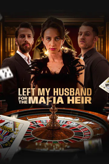 LEFT MY HUSBAND FOR THE MAFIA HEIR poster