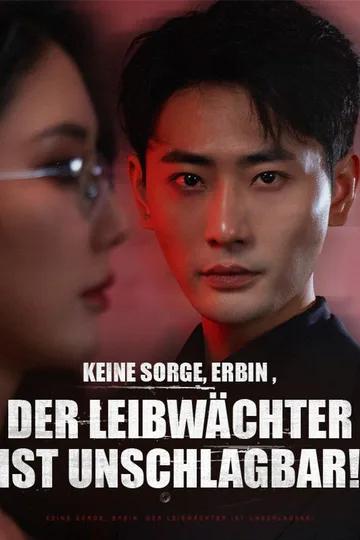 Poster von Keine Sorge, Erbin - der Leibwächter ist unschlagbar!
