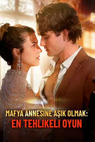 Mafya Annesine Aşık Olmak: En Tehlikeli Oyun afişi