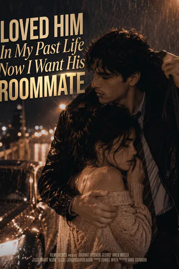 Loved Him In My Past Life, Now I Want His Roommate poster