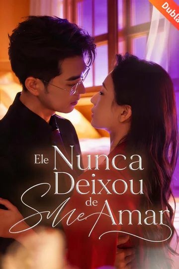Pôster de (Dublado) Ele Nunca Deixou de Me Amar