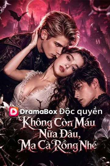 Poster phim (Lồng tiếng) Không Còn Máu Nữa Đâu, Ma Cà Rồng Nhé