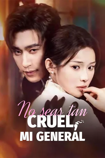 Póster de No seas tan cruel, mi general