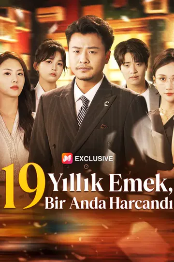 19 Yıllık Emek, Bir Anda Harcandı afişi