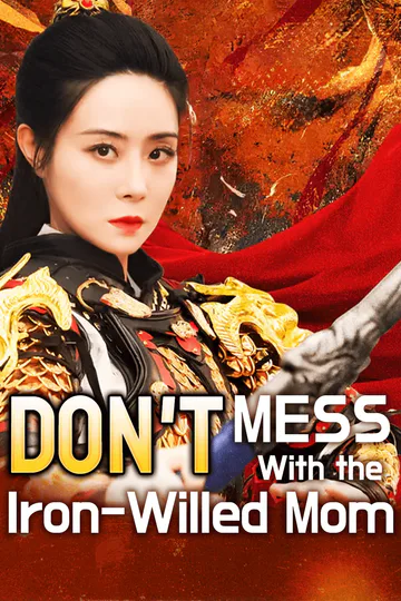 Don't Mess With the  Iron-Willed Mom poster