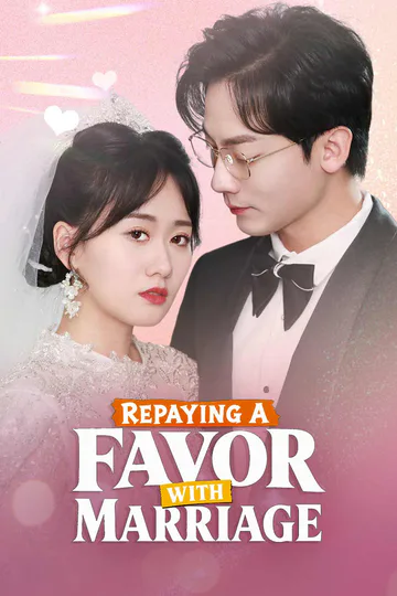 Repaying a Favor with Marriage poster