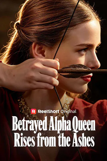 Betrayed Alpha Queen Rises from the Ashes poster