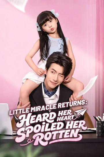 Little Miracle Returns: Heard Her Heart, Spoiled Her Rotten poster