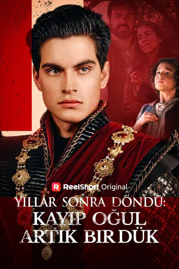 Yıllar Sonra Döndü: Kayıp Oğul Artık Bir Dük afişi