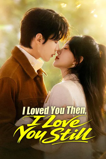 I Loved You Then, I Love You Still poster