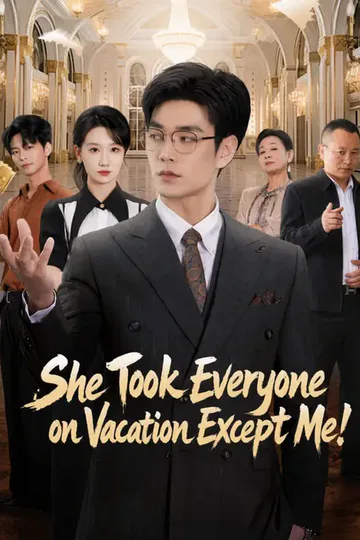 (Dubbed) She Took Everyone on Vacation Except Me! poster
