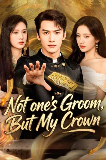 Not one's Groom, But My Crown poster