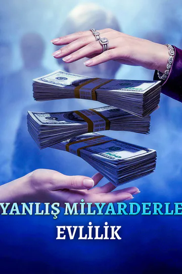 YANLIŞ MİLYARDERLE EVLİLİK afişi