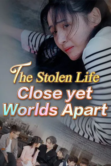 The Stolen Life: Close yet Worlds Apart poster