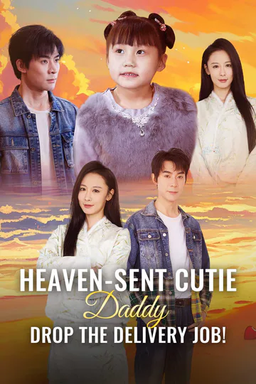 Heaven-Sent Cutie: Daddy, Drop the Delivery Job! poster
