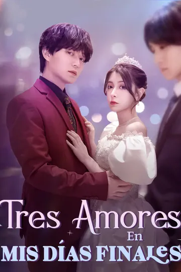 Póster de Tres Amores En Mis Días Finales