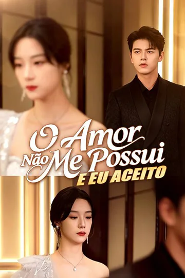 Pôster de O Amor Não Me Possui, e Eu Aceito(Dublado)