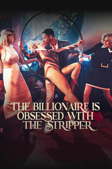 THE BILLIONAIRE IS OBSESSED WITH THE STRIPPER poster