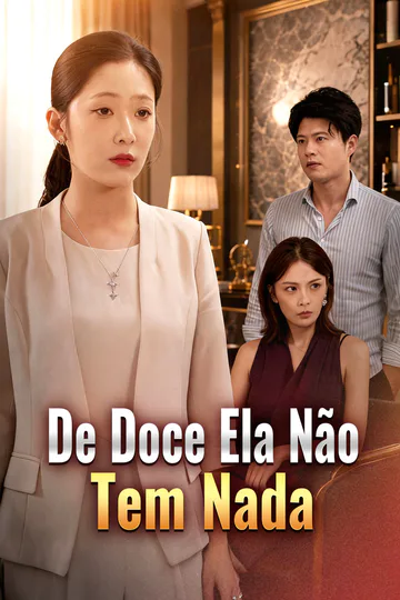 Pôster de De Doce Ela Não Tem Nada