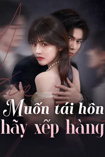 Poster phim Muốn tái hôn hãy xếp hàng