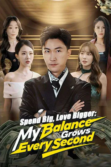 Spend Big, Love Bigger: My Balance Grows Every Second poster