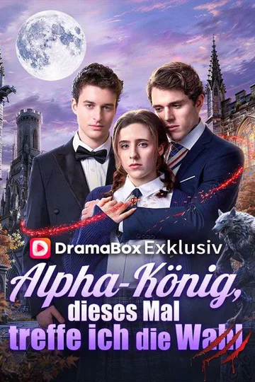 Poster von Dieses Mal treffe ich die Wahl, Alpha-König!