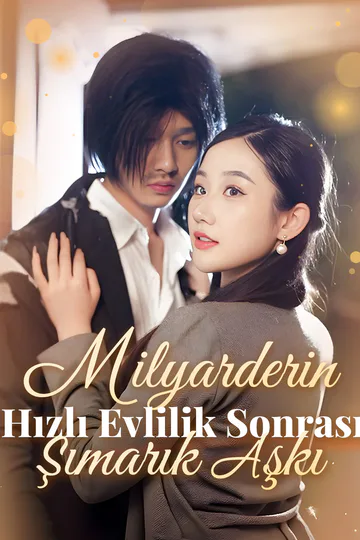 Milyarderin Hızlı Evlilik Sonrası Şımarık Aşkı afişi