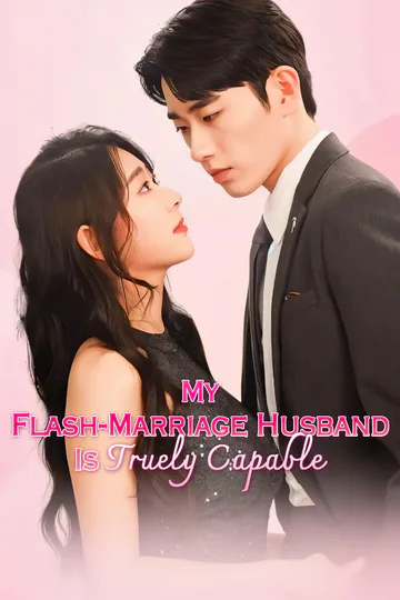 My Flash-Marriage Husband Is Truely Capable poster